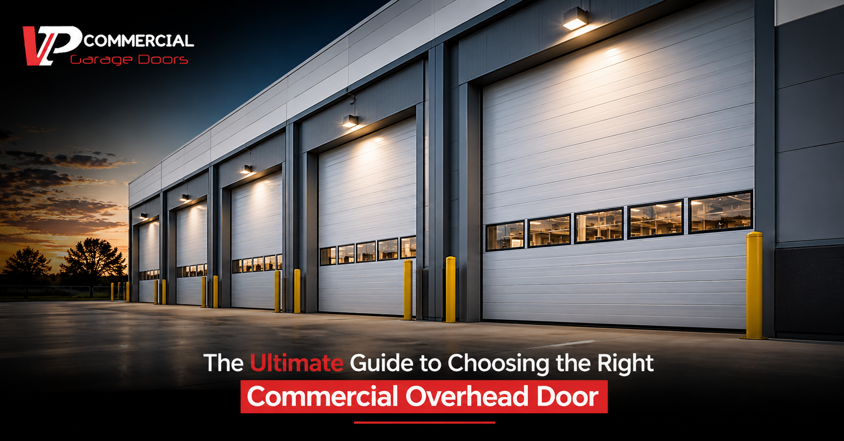 The Ultimate Guide to Choosing the Right Commercial Overhead Door